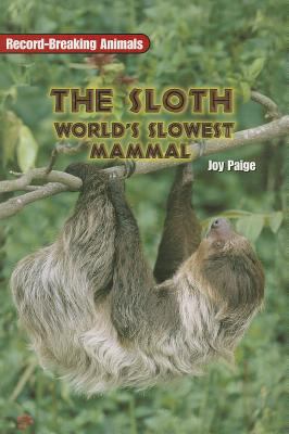 The sloth : world's slowest animal