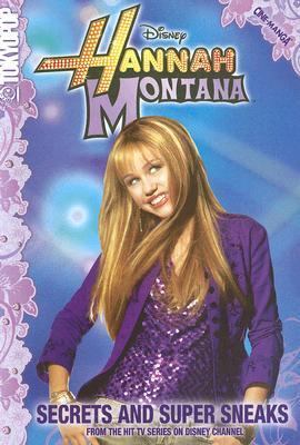 Hannah Montana : secrets and super sneaks.