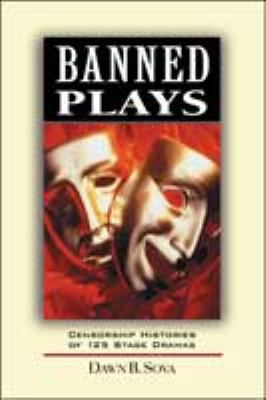 Banned plays : censorship histories of 125 stage dramas