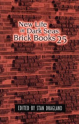 New life in dark seas : Brick Books 25