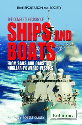 The complete history of ships and boats : from sails and oars to nuclear-powered vessels