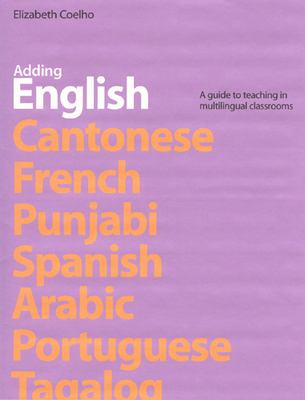 Adding English : a guide to teaching in multilingual classrooms