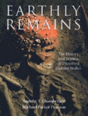 Earthly remains : the history and science of preserved human bodies