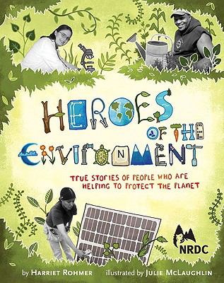 Heroes of the environment : true stories of people who help protect our planet