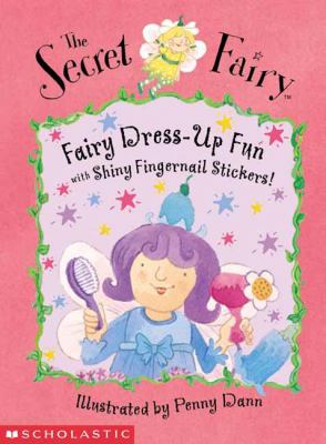 The secret fairy : fairy dress-up fun with shiny fingernail stickers!