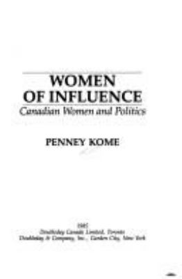 Women of influence : Canadian women and politics