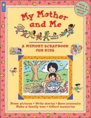 My mother and me : a memory scrapbook for kids