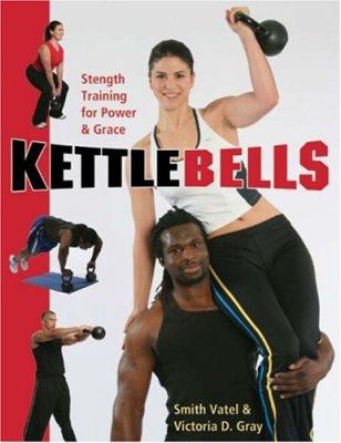 Kettlebells : strength training for power & grace