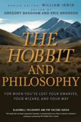 The Hobbit and philosophy : for when you've lost your dwarves, your wizard, and your way