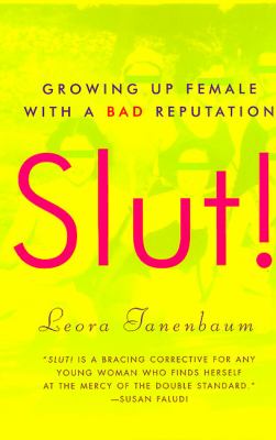 Slut! : growing up with a bad reputation