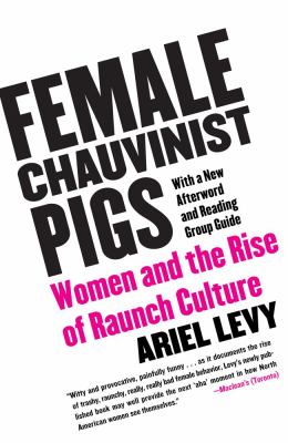 Female chauvinist pigs : women and the rise of raunch culture