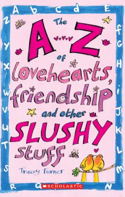 The A-Z of lovehearts, friendship and other slushy stuff