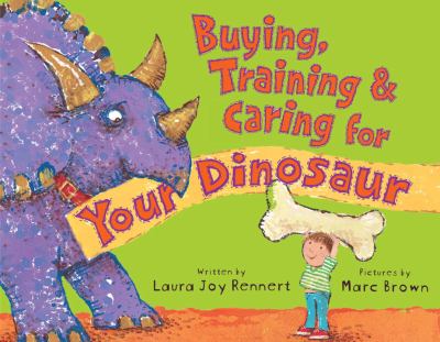 Buying, training, and caring for your dinosaur