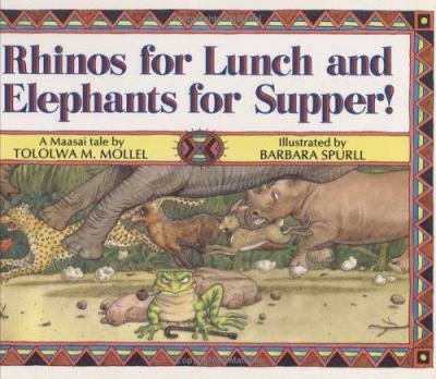 Rhinos for lunch and elephants for supper! : a Maasai tale