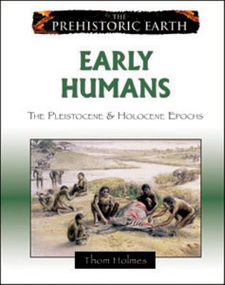 Early humans : the Pleistocene & Holocene epochs
