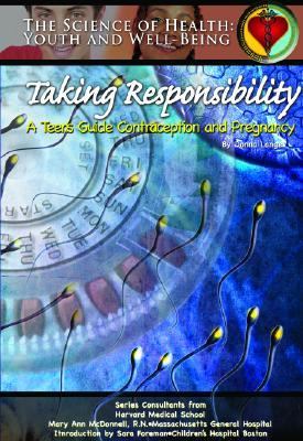 Taking responsibility : a teen's guide to contraception and pregnancy