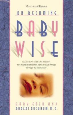 On becoming baby wise. Book one, learn how over 500,000 babies were trained to sleep through the night the natural way /