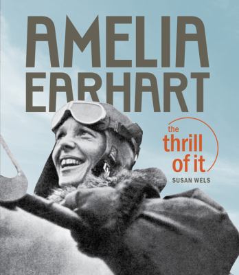 Amelia Earhart : the thrill of it