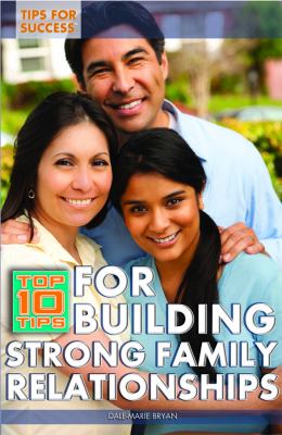 Top 10 tips for building strong family relationships