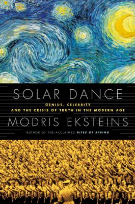 Solar dance : genius, forgery, and the crisis of truth in the modern age