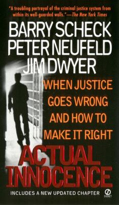 Actual innocence : when justice goes wrong and how to make it right