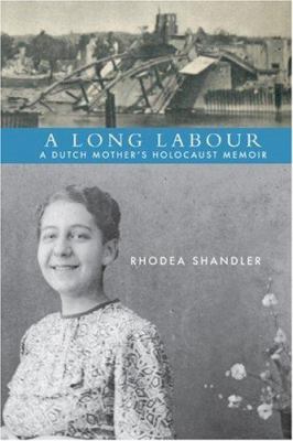 A long labour : a Dutch mother's Holocaust memoir