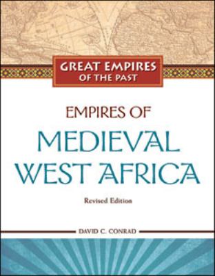 Empires of medieval West Africa : Ghana, Mali, and Songhay