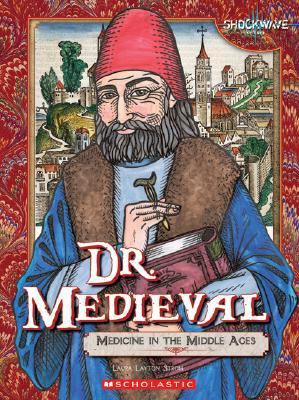 Dr. Medieval : medicine in the Middle Ages