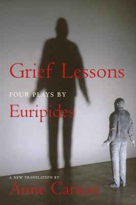 Grief lessons : four plays by Euripides
