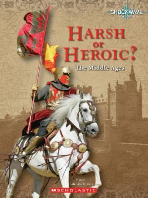 Harsh or heroic? : the Middle Ages