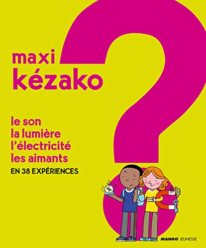 Le son, la lumière, l'électricité, les aimants en 38 expériences