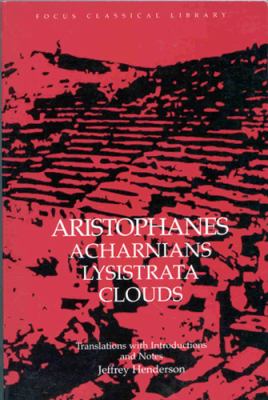 Acharnians ; Lysistrata ; Clouds