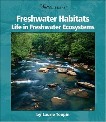 Freshwater habitats : life in freshwater ecosystems