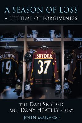 A season of loss, a lifetime of foregiveness : the Dan Snyder and Dany Heatley story