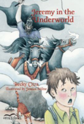 Jeremy in the underworld : Becky Citra ; with illustrations by Jessica Milne.