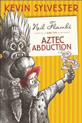 Neil Flambé and the Aztec abduction