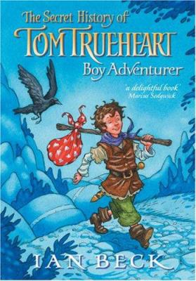 The secret history of Tom Trueheart boy adventurer