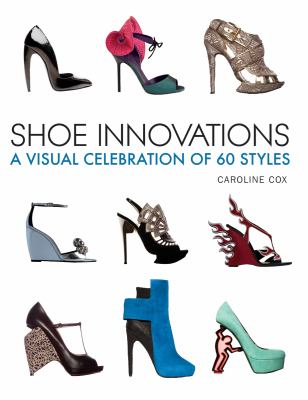 Shoe innovations : a visual celebration of 60 styles