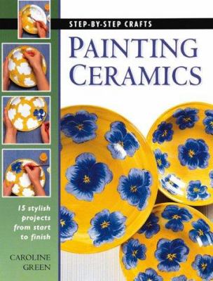 Painting ceramics : [15 stylish projects from start to finish]