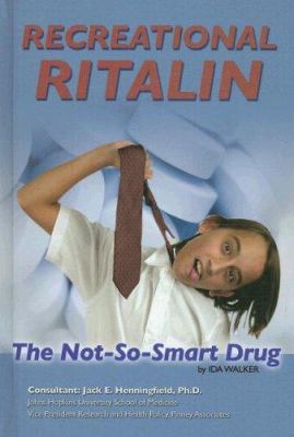 Recreational ritalin : the not-so-smart drug