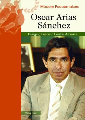 Oscar Arias Snchez : bringing peace to Central America