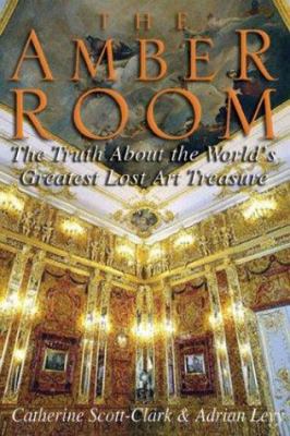 The Amber Room : the fate of the world's greatest lost treasure