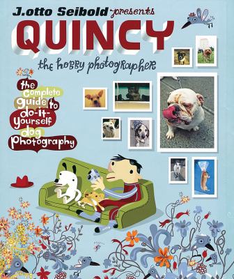 Quincy, the hobby photographer : the complete guide to do-it-yourself dog photography