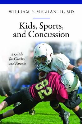Kids, sports, and concussion : a guide for coaches and parents