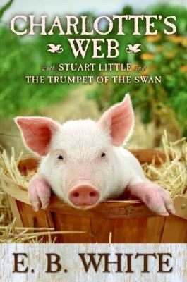 Charlotte's web : with Stuart Little and The trumpet of the swan