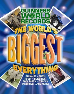 Guinness world records : the world's biggest everything