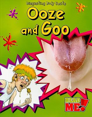 Ooze and goo