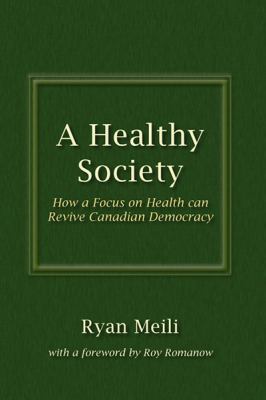 A healthy society : how a focus on health can revive Canadian democracy