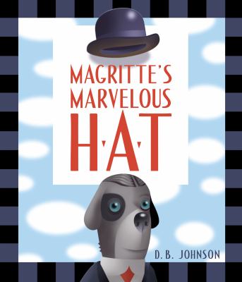 Magritte's marvelous hat : a picture book