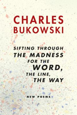 Sifting through the madness for the word, the line, the way : new poems